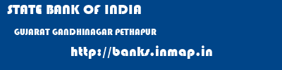 STATE BANK OF INDIA  GUJARAT GANDHINAGAR PETHAPUR   banks information 